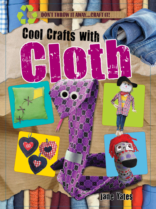 Title details for Cool Crafts with Cloth by Jane Yates - Available